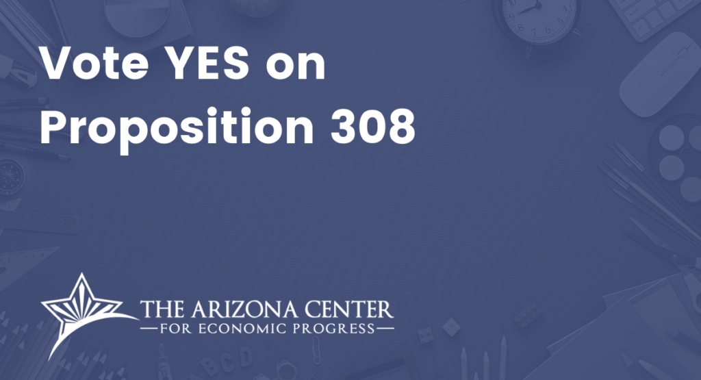 Vote YES on Proposition 308 this November The Arizona Center for
